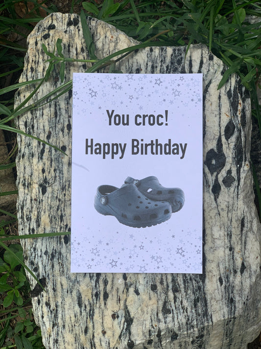 You Croc! Happy Birthday Card