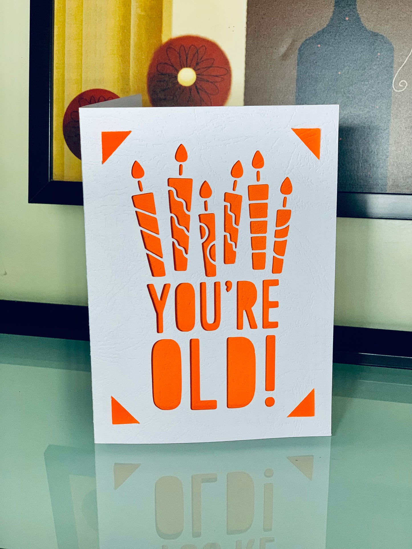 You're old Birthday Card